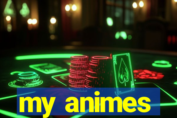 my animes